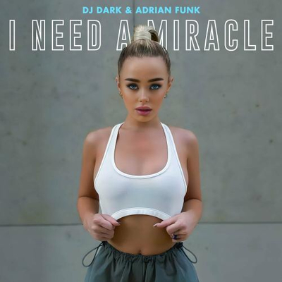 Постер DJ Dark feat. Adrian Funk - I Need A Miracle