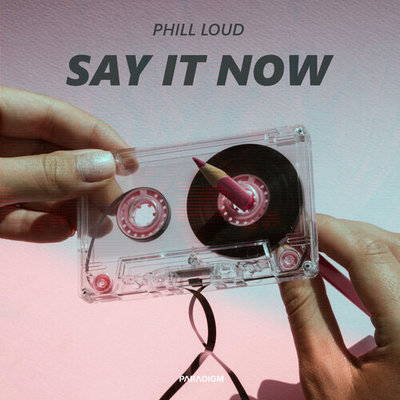 Постер Phill Loud - Say It Now
